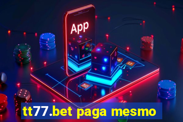 tt77.bet paga mesmo